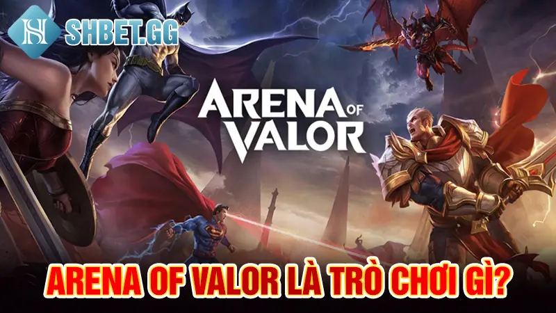 Mẹo Cá Cược Arena Of Valor Đổi Đời Không Phải Ai Cũng Biết 2 Arena of Valor là trò chơi gì?