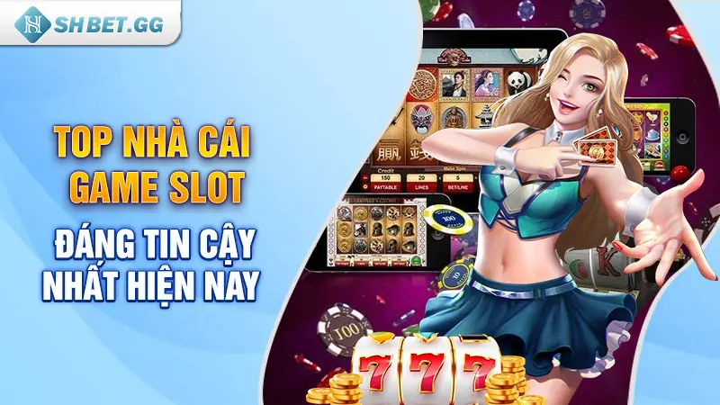 Top nhà cái game slot đáng tin cậy nhất thị trường 2023 3 Top nhà cái game slot đáng tin cậy nhất hiện nay
