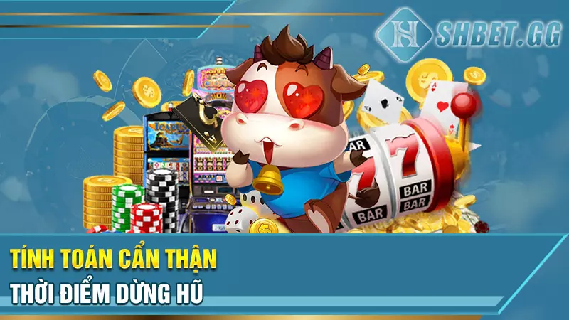 Cách chơi Nổ Hũ Rio66 bách phát bách trúng cho người mới 6 Tính toán cẩn thận thời điểm dừng hũ