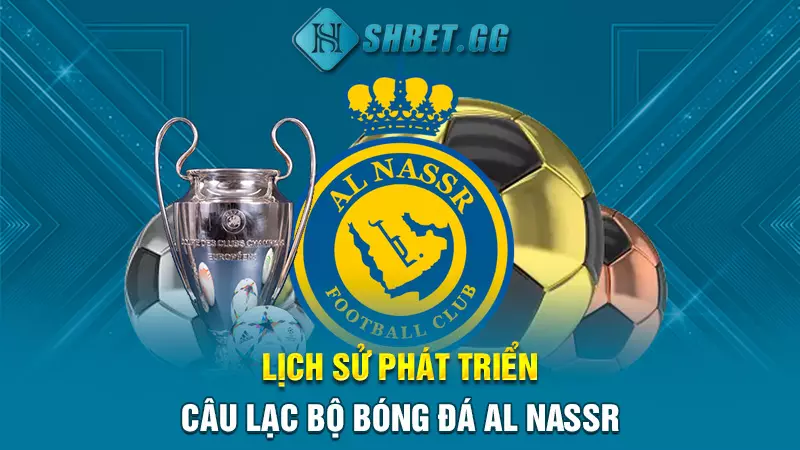 Câu lạc bộ bóng đá Al Nassr - Điểm dừng chân mới của CR7 3 Lịch sử phát triển câu lạc bộ bóng đá Al Nassr