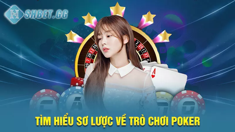 Tìm hiểu thứ tự bài trong Poker từ cao đến thấp chuẩn nhất 3 Tìm hiểu sơ lược về trò chơi poker