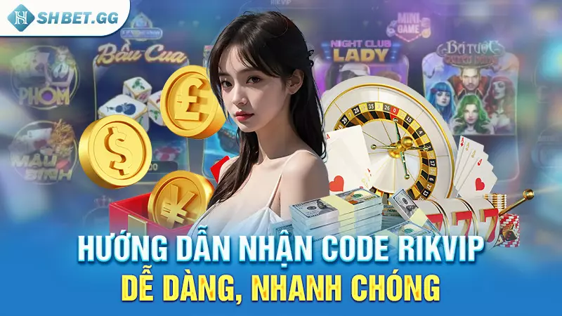 Nhận Code Rikvip - Làm giàu chưa bao giờ dễ đến vậy 4 Hướng dẫn nhận code Rikvip dễ dàng, nhanh chóng