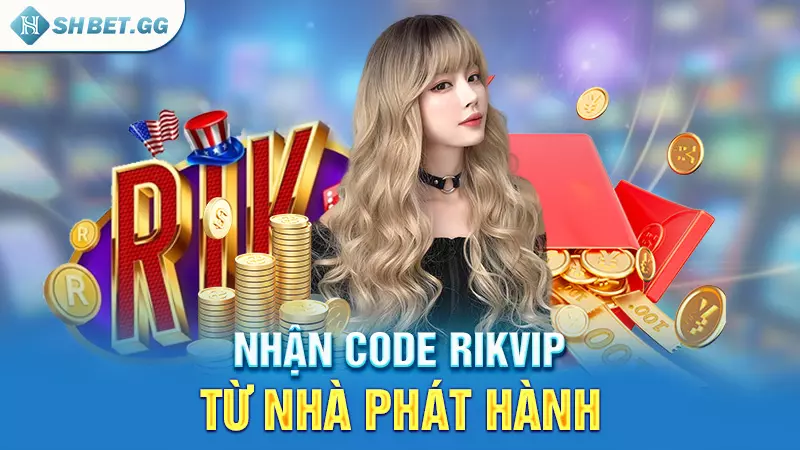 Nhận Code Rikvip - Làm giàu chưa bao giờ dễ đến vậy 5 Nhận code Rikvip từ nhà phát hành
